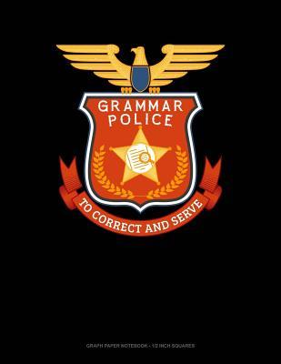 Download Grammar Police to Correct and Serve: Graph Paper Notebook - 1/2 Inch Squares -  file in ePub