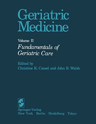 Read Online Geriatric Medicine: Volume II: Fundamentals of Geriatric Care - Christine K. Cassel file in ePub