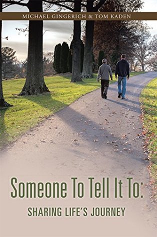 Read Someone to Tell It To: Sharing Life's Journey - Tom Kaden file in PDF