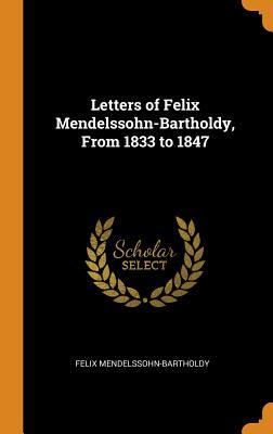 Read Letters of Felix Mendelssohn-Bartholdy, from 1833 to 1847 - Felix Mendelssohn-Bartholdy | ePub