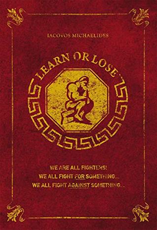 Read LEARN OR LOSE: (We are all fighters! We all fight for something We all fight against something) Exploring five MMA title fights starring UFC superstars - Iacovos Michaelides file in ePub