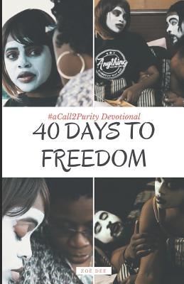 Full Download 40 Days to Freedom: #acall2purity Devotional Journal - Zoe Dee file in PDF