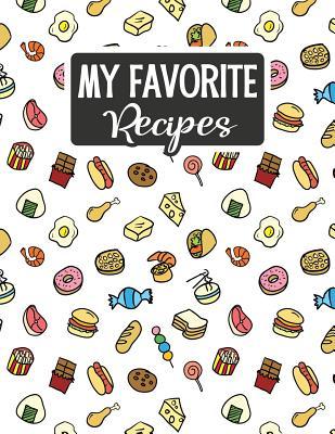 Download My Favorite Recipes: Blank Recipe Book - Make Your Own Custom Cookbook - Foodie - Sarah Moulton file in PDF