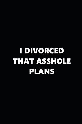 Read Online 2019 Daily Plans Funny Theme Divorced Asshole Plans Black White 384 Pages: 2019 Planners Calendars Organizers Datebooks Appointment Books Agendas -  | ePub