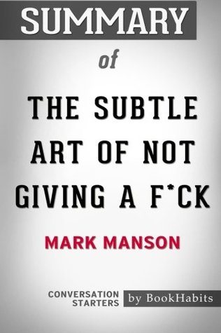 Full Download Summary of The Subtle Art of Not Giving a F*ck by Mark Manson   Conversation Starters - BookHabits | PDF