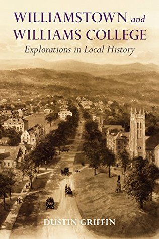 Download Williamstown and Williams College: Explorations in Local History - Dustin Griffin | PDF