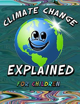 Read Climate Change Explained: For the Innocent Earth Lover - M. Zayas | PDF