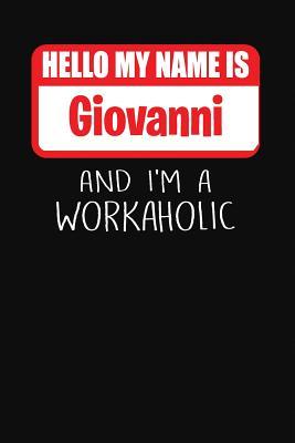 Full Download Hello My Name Is Giovanni: And I'm a Workaholic Lined Journal College Ruled Notebook Composition Book Diary - Mark Savage file in ePub