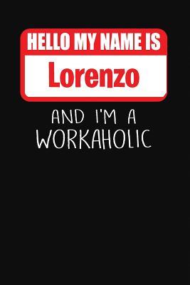 Read Online Hello My Name Is Lorenzo: And I'm a Workaholic Lined Journal College Ruled Notebook Composition Book Diary - Mark Savage file in PDF