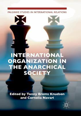 Read Online International Organization in the Anarchical Society: The Institutional Structure of World Order - Tonny Brems Knudsen | PDF