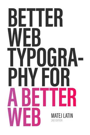 Read Better Web Typography for a Better Web (Second Edition) - Matej Latin | ePub
