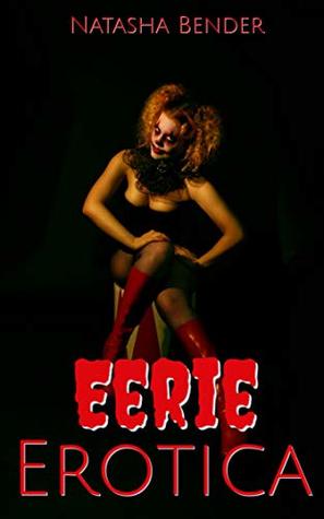 Download Eerie Erotica: explicit adult fantasy short story collection - Natasha Bender | PDF
