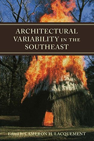 Read Architectural Variability in the Southeast (Dan Josselyn Memorial Publication (Paperback)) - Cameron H. Lacquement | ePub