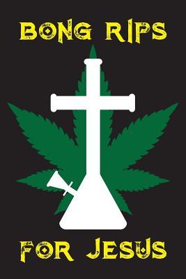 Read Online Bong Rips for Jesus: Marijuana Cannabis Review Journal Weed Notebook - 200 Pages - 6 X 9 - Legalize Worthyfashion file in ePub