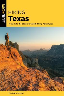 Full Download Hiking Texas: A Guide to the State's Greatest Hiking Adventures - Laurence Parent file in ePub