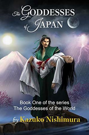 Read The Goddesses of Japan: The first book of the series of the saga of the oldest continuous hereditary monarchy in the world, the Chrysanthemum Throne of Japan (The Goddesses of the World 1) - Kazuko Nishimura | ePub
