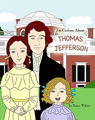 Read Online I'm Curious About Thomas Jefferson (The I'm Curious About Series) - Daisy White file in ePub