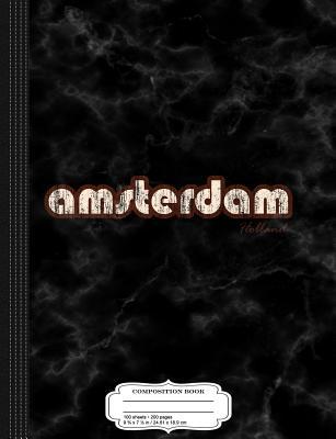 Full Download Amsterdam Holland Composition Notebook: College Ruled 93/4 X 71/2 100 Sheets 200 Pages for Writing - file in ePub