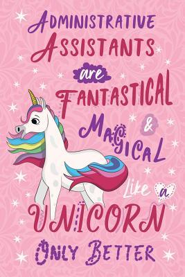 Read Online Administrative Assistants Are Fantastical & Magical Like a Unicorn Only Better: Cute Unicorn Wide-Lined Notebook Pink Purple -  file in PDF