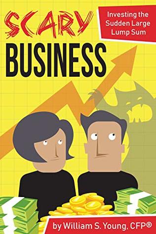 Read Scary Business: Investing the Sudden Large Lump Sum - William Young file in ePub