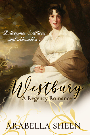 Read Westbury: A Regency Romance - Ballrooms, Cotillions and Almack's - Arabella Sheen file in PDF