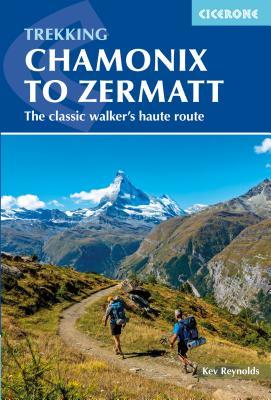 Full Download Chamonix to Zermatt: The Classic Walker's Haute Route - Kev Reynolds file in ePub