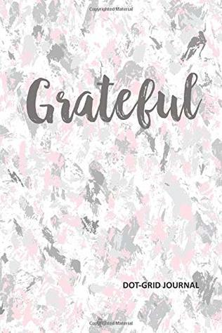 Download Journal: Dot Grid Notebook: Grateful - Soft Cover 6x9 - 120 pages (60 sheets) - Lilly Munroe Designs | PDF