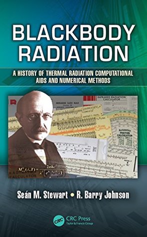 Full Download Blackbody Radiation: A History of Thermal Radiation Computational Aids and Numerical Methods (Optical Sciences and Applications of Light) - Sean M. Stewart | PDF
