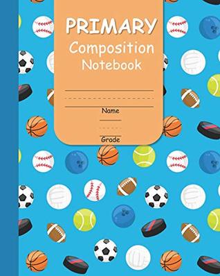 Read Online Primary Composition Notebook: With Handwriting Practice and Picture Space for Girls with Fun Sports Balls Cover Design (Primary Learn to Read and Write Series) - JEM Books | PDF
