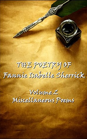 Full Download The Poetry of Fannie Isabelle Sherrick - Vol 2 - Fannie Isabelle Sherrick | ePub