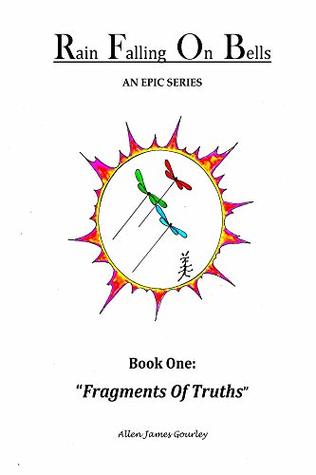 Read Rain Falling On Bells: Book 1 Fragments Of Truths - Allen Gourley | ePub