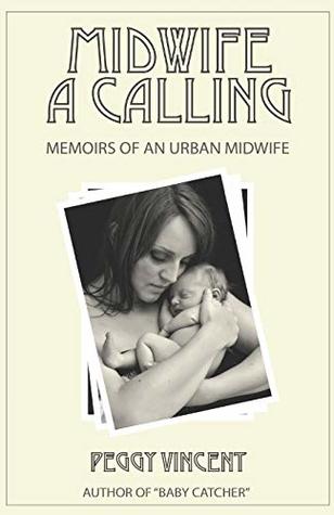 Read Midwife: A Calling (Memoirs of an Urban Midwife) - Peggy Vincent file in PDF