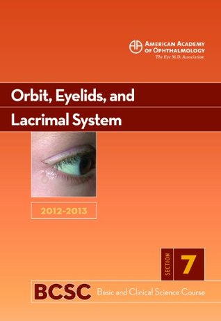 Full Download Basic and Clinical Science Course (BCSC): Orbit, Eyelids and Lacrimal System Section 7 (Basic and Clinical Science Course 2012-2013) - John B. Holds | ePub
