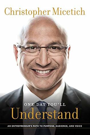 Read Online One Day You'll Understand: An Entrepreneur's Path to Purpose, Audience, and Voice - Christopher Micetich file in PDF