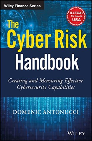 Full Download The Cyber Risk Handbook: Creating and Measuring Effective Cybersecurity Capabilities - Domenic Antonucci file in PDF