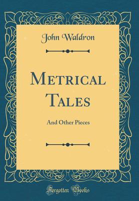 Download Metrical Tales: And Other Pieces (Classic Reprint) - John Waldron file in ePub