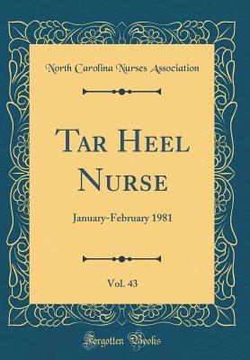 Read Online Tar Heel Nurse, Vol. 43: January-February 1981 (Classic Reprint) - North Carolina Nurses Association file in PDF