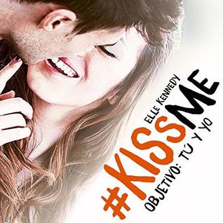 Download Objetivo: tú y yo [Objective: You and Me (#Kiss Me, Book #2)] - Elle Kennedy file in ePub