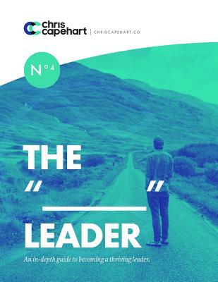 Read Online The Blank Leader: An In-Depth Guide to Becoming a Thriving Leader. - Chris Capehart file in PDF