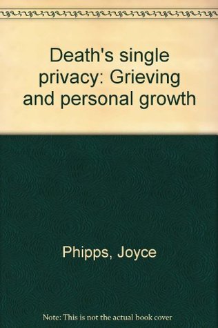 Download Death's single privacy;: Grieving and personal growth (A Continuum book) - Joyce Phipps file in PDF