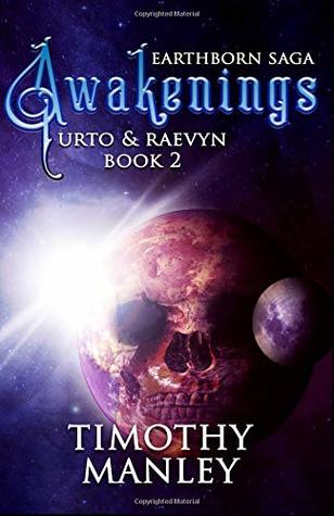 Read Awakenings: An Urto & Raevyn Story, Volume 2 (the Earthborn Saga) - Timothy Manley | PDF
