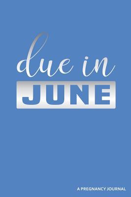 Read Due in June a Pregnancy Journal: Blank Lined Journal -  | ePub