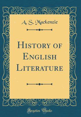 Read Online History of English Literature (Classic Reprint) - A S MacKenzie | ePub