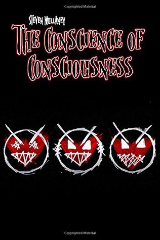 Read The Conscience of Consciousness: - has all the horrors of a romance, the sexiness of a thriller, and the suspense of a broken clock. - Steven Mullaney | PDF