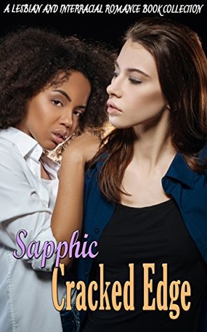 Read Sapphic Cracked Edge: A Lesbian and Interracial Romance Book Collection - Barbara Downey | ePub