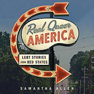Read Online Real Queer America: LGBT Stories from Red States - Samantha Allen | ePub