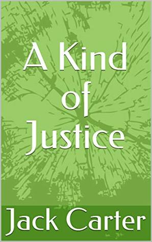 Read Online A Kind of Justice: Twelve short stories with a sting in the tale - Jack Carter file in ePub