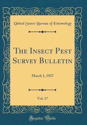 Download The Insect Pest Survey Bulletin, Vol. 17: March 1, 1937 (Classic Reprint) - United States Bureau of Entomology | ePub