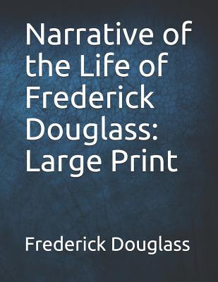 Read Online Narrative of the Life of Frederick Douglass: Large Print - Frederick Douglass | ePub