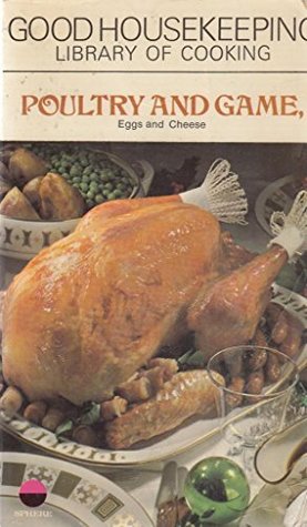 Download Good Housekeeping Library of Cooking: Poultry and Game - Good Housekeeping Institute file in PDF